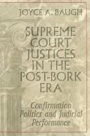 Cover of: Supreme Court justices in the post-Bork era: confirmation politics and judicial performance
