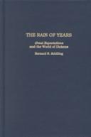 Cover of: The rain of years: Great expectations and the world of Dickens