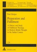 Cover of: Preparation and fulfilment: a history and study of fulfilment theology in modern British thought in the Indian context