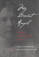 Cover of: My dearest angel: a Virginia family chronicle, 1895-1947