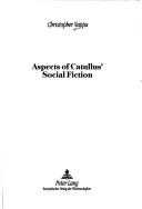Cover of: Aspects of Catullus' social fiction