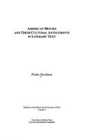 Cover of: American movies and their cultural antecedents in literary text by Phebe Davidson