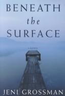 Beneath the Surface by Jeni Grossman