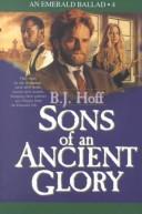 Cover of: Sons of an ancient glory by B.J. Hoff
