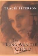 Cover of: The long awaited child by Tracie Peterson