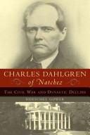 Cover of: Charles Dahlgren of Natchez: the Civil War and dynastic decline