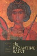 Cover of: The Byzantine saint by Spring Symposium of Byzantine Studies (14th 1980 University of Birmingham)