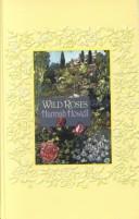Cover of: Wild roses | Hannah Howell