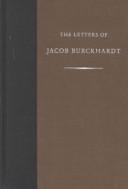 Cover of: The letters of Jacob Burckhardt by Jacob Burckhardt