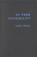 Cover of: Up from Invisibility by Larry P. Gross