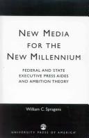 Cover of: New media for the new millennium: federal and state executive press aides and ambition theory