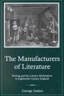 Cover of: The manufacturers of literature: writing and the literary marketplace in eighteenth-century England