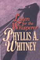 Cover of: Listen for the whisperer by Phyllis A. Whitney