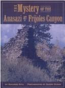 Cover of: The mystery of the Anasazi at Frijoles Canyon by Suzanne Kita