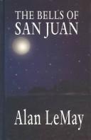 Cover of: The bells of San Juan by Alan LeMay