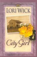 Cover of: City girl by Lori Wick