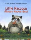 Cover of: Little raccoon always knows best