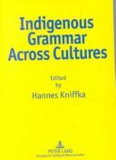 Cover of: Indigenous grammar across cultures by edited by Hannes Kniffka.