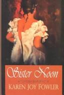 Cover of: Sister noon by Karen Joy Fowler
