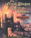 Cover of: The Great Plague and Fire of London by Charles J. Shields