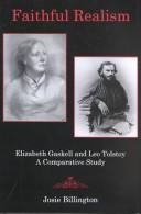 Cover of: Faithful realism: Elizabeth Gaskell and Leo Tolstoy : a comparative study