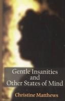 Cover of: Gentle insanities and other states of mind by Christine Matthews