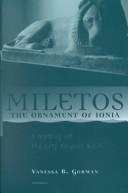 Cover of: Miletos, the ornament of Ionia by Vanessa B. Gorman