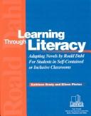 Cover of: Learning through literacy: adapting novels by Roald Dahl for students in self-contained or inclusive classrooms