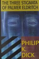 Cover of: The three stigmata of Palmer Eldritch by Philip K. Dick