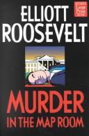 Cover of: Murder in the map room by Elliott Roosevelt