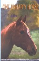 Cover of: One unhappy horse by C. S. Adler