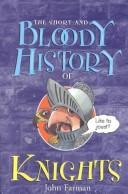 Cover of: The short and bloody history of knights