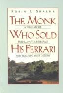 Cover of: The monk who sold his Ferrari by Robin S. Sharma