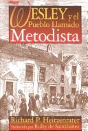 Cover of: Wesley y el pueblo llamado metodista by Richard P. Heitzenrater