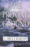 The proving ground by G. Bruce Knecht