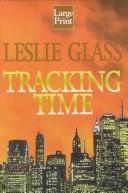 Tracking time by Leslie Glass