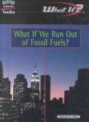 Cover of: What if we run out of fossil fuels?