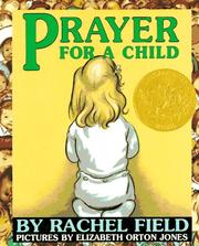 Prayer For A Child by Rachel Field, Elizabeth Orton Jones