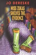 Miss Zukas shelves the evidence by Jo Dereske