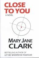 Cover of: Close to you by Mary Jane Behrends Clark