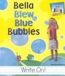 Cover of: Bella blew blue bubbles