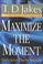 Cover of: Maximize the moment