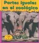 Cover of: Partes iguales en el zoologico