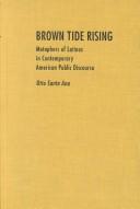 Cover of: Brown tide rising: metaphors of Latinos in contemporary American public discourse