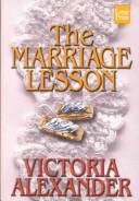 Cover of: The marriage lesson by Alexander, Victoria