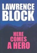 Here comes a hero by Lawrence Block