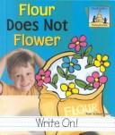 Cover of: Flour does not flower by Pam Scheunemann