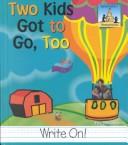Cover of: Two kids got to go, too by Pam Scheunemann
