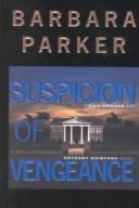 Cover of: Suspicion of vengeance by Barbara Parker, Barbara Parker