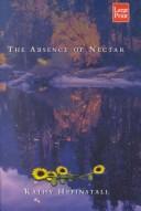 Cover of: The absence of nectar by Kathy Hepinstall